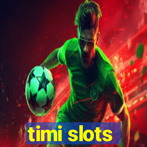 timi slots